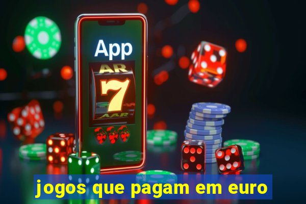 jogos que pagam em euro